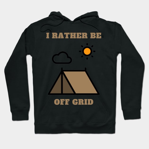 I rather be off grid camping Hoodie by TouchofAlaska